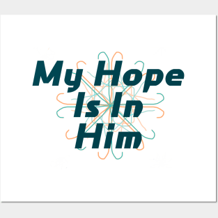 My Hope is in Him Posters and Art